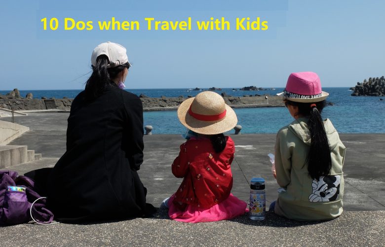 10 Dos when Travel with Kids